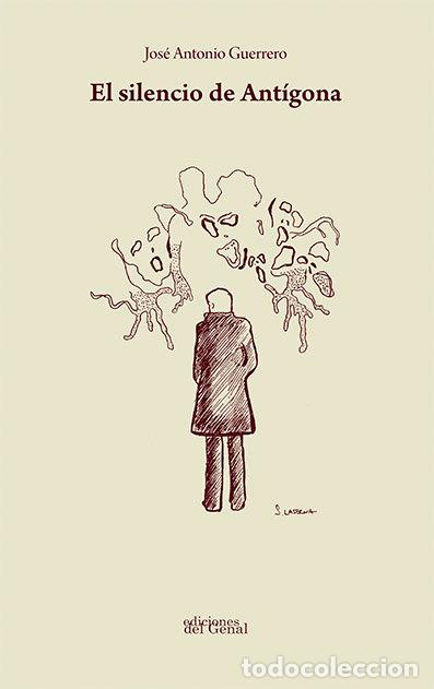 Livres: EL SILENCIO DE ANTIGONA - GUERRERO, JOSE ANTONIO