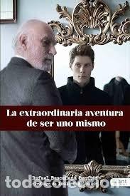Livres: LA EXTRAORDINARIA AVENTURA DE SER UNO MISMO - BASCU&Ntilde;ANA BEN&Iacute;TEZ, RAFAEL