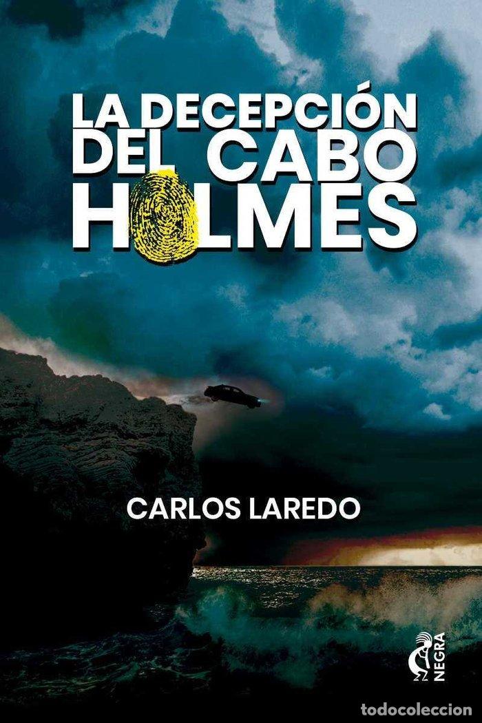 Livros: LA DECEPCION DEL CABO HOLMES - LAREDO VERDEJO, CARLOS
