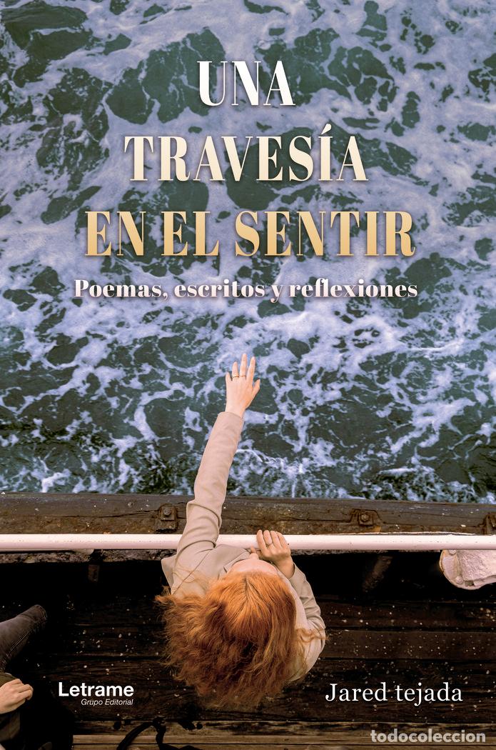 books: UNA TRAVESIA EN EL SENTIR POEMAS ESCRITOS Y REFLEXIONES - TEJADA MENDOZA, MAHORI JARED