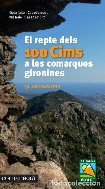 Libros: REPTE DELS 100 CIMS A LES COMARQUES GIRONINES,EL - JAILE I CASADEMONT, GALA