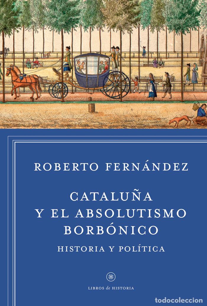 Libros: CATALU&Ntilde;A Y EL ABSOLUTISMO BORBONICO - FERNANDEZ DIAZ, ROBERTO