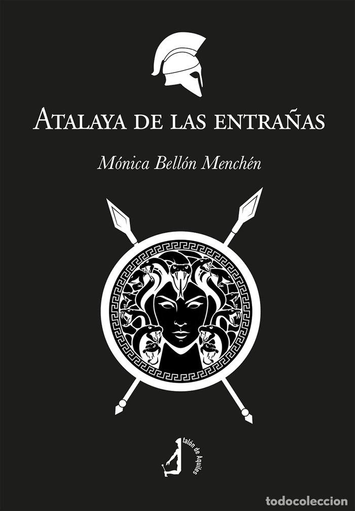 Libros: ATALAYA DE LAS ENTRA&Ntilde;AS - BELLON MENCHEN, MONICA