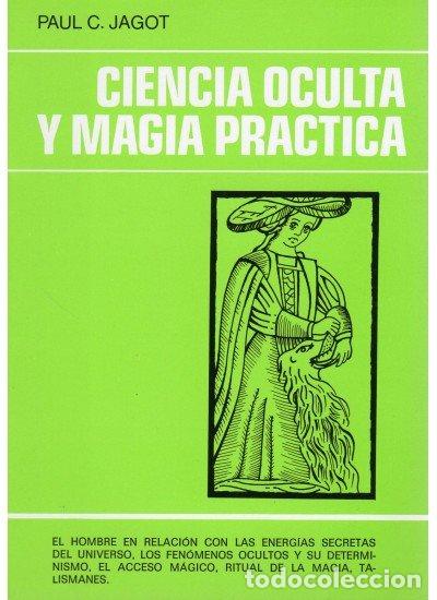 Libros: CIENCIA OCULTA,MAGIA PRACTICA - JAGOT, PAUL C.