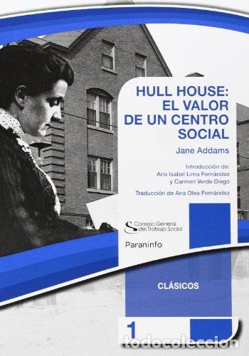 books: HULL HOUSE EL VALOR DE UN CENTRO SOCIAL - ADDAMS, JANE