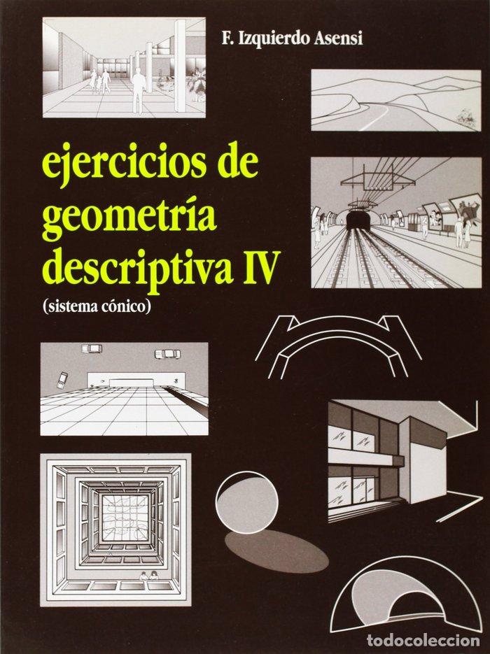 books: EJERCICIOS GEOMETRIA DESCRIPTIVA T 4 - IZQUIERDO ASENSI, FERNANDO