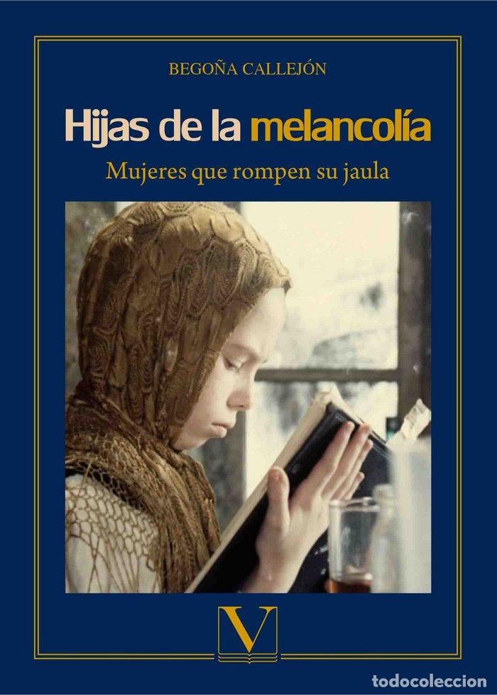Libros: HIJAS DE LA MELANCOLIA - CALLEJON, BEGO&Ntilde;A
