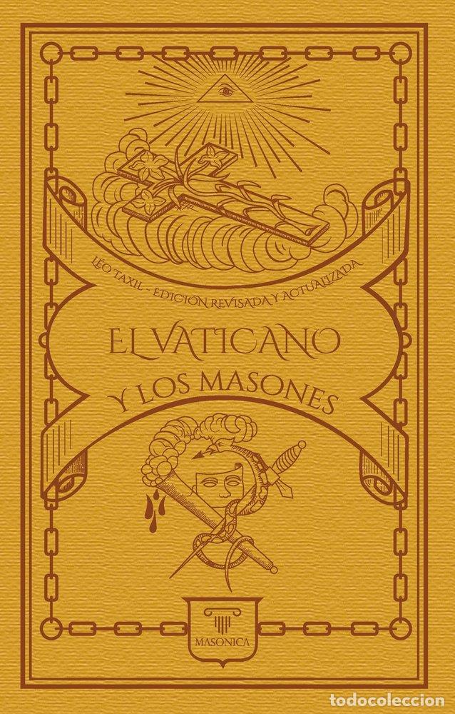 Libros: EL VATICANO Y LOS MASONES - TAXIL, LEO