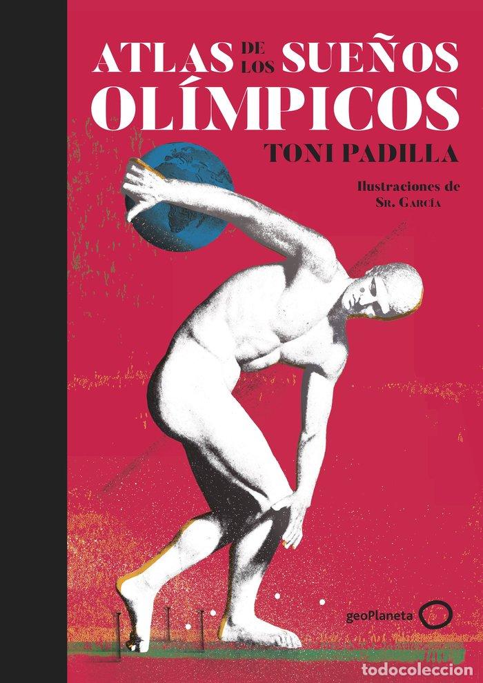 Libros: ATLAS DE LOS SUE&Ntilde;OS OLIMPICOS - TONI PADILLA. CON ILUSTRACIONES DEL SR.