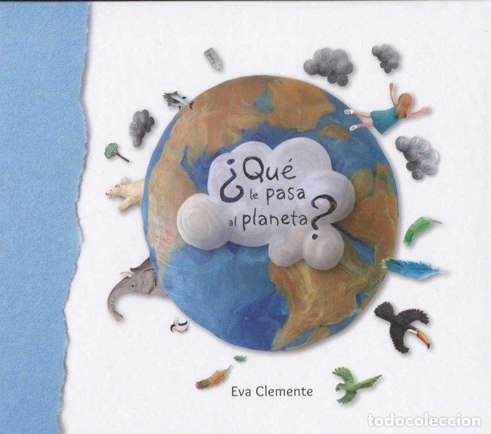 Libri: QUE LE PASA AL PLANETA? - CLEMENTE LABOREO, EVA