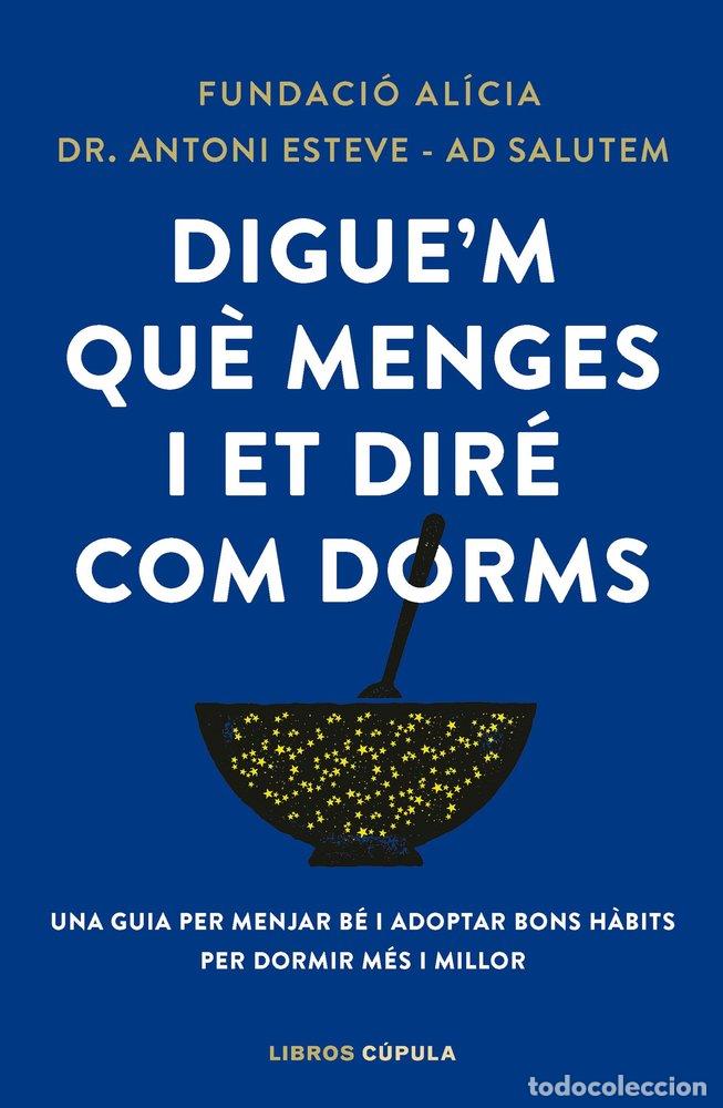 Libri: DIGUE'M QUE MENGES I ET DIRE COM DORMS - FUNDACION ALICIA