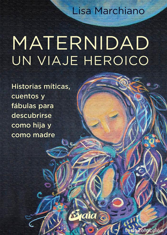 Livres: MATERNIDAD UN VIAJE HEROICO - MARCHIANO, LISA