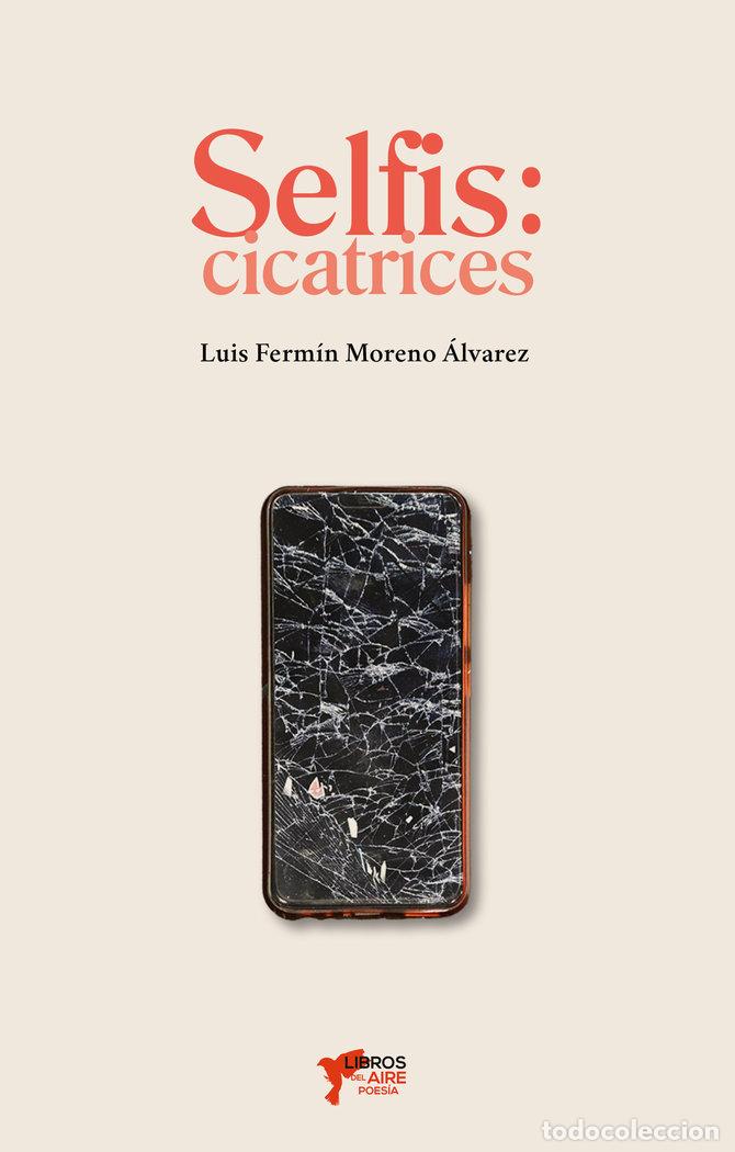 Libros: SELFIS CICATRICES - MORENO ALVAREZ, LUIS FERMIN