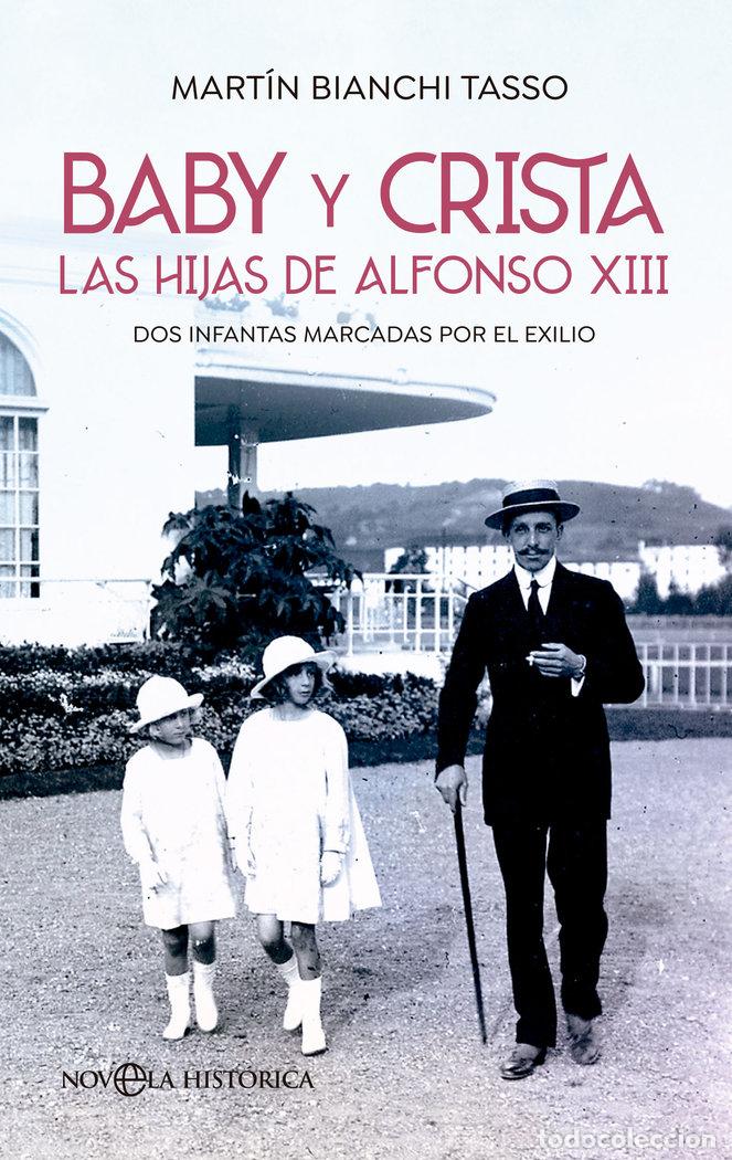 books: BABY Y CRISTA LAS HIJAS DE ALFONSO XIII - BIANCHI TASSO, MARTIN