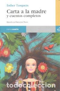 books: CARTA A LA MADRE Y CUENTOS COMPLETOS - TUSQUETS, ESTHER