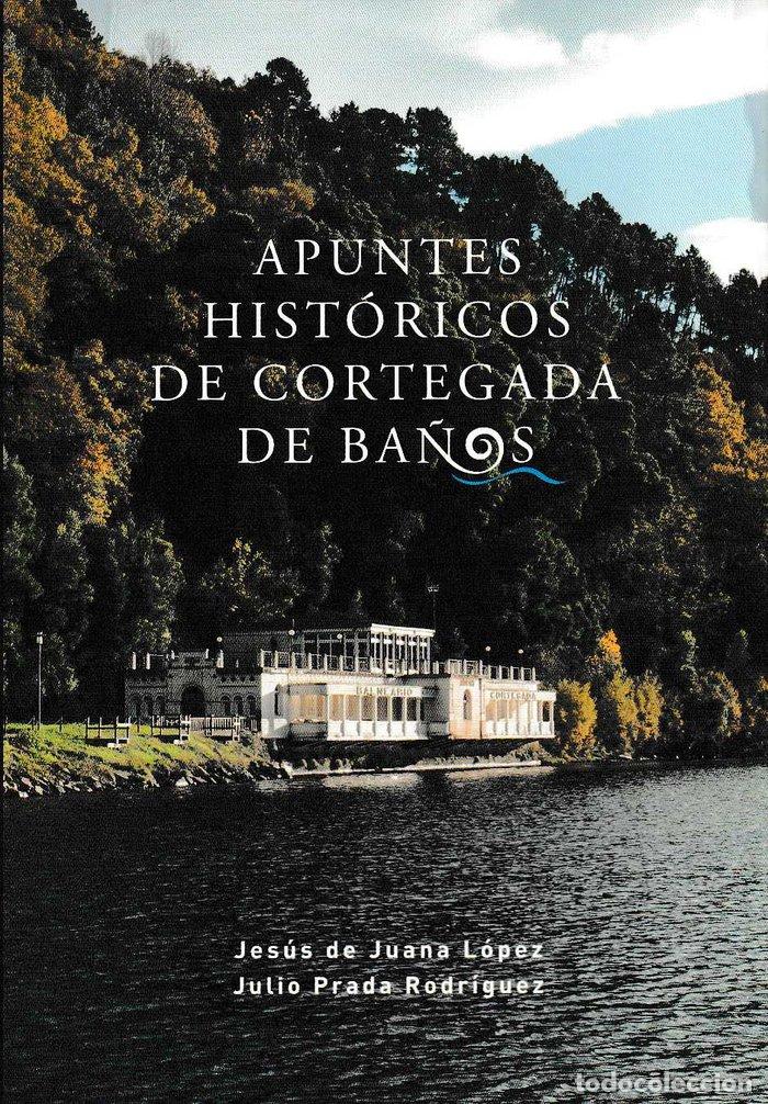 books: APUNTES HISTORICOS DE CORTEGADA E BA&Ntilde;OS - DE JUANA LOPEZ, JESUS