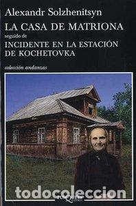 Libri: CASA DE MATRIONA SEGUIDO DE INCIDENTE EN LA ESTACION DE KOCH - SOLZHENITSYN, ALEXANDR