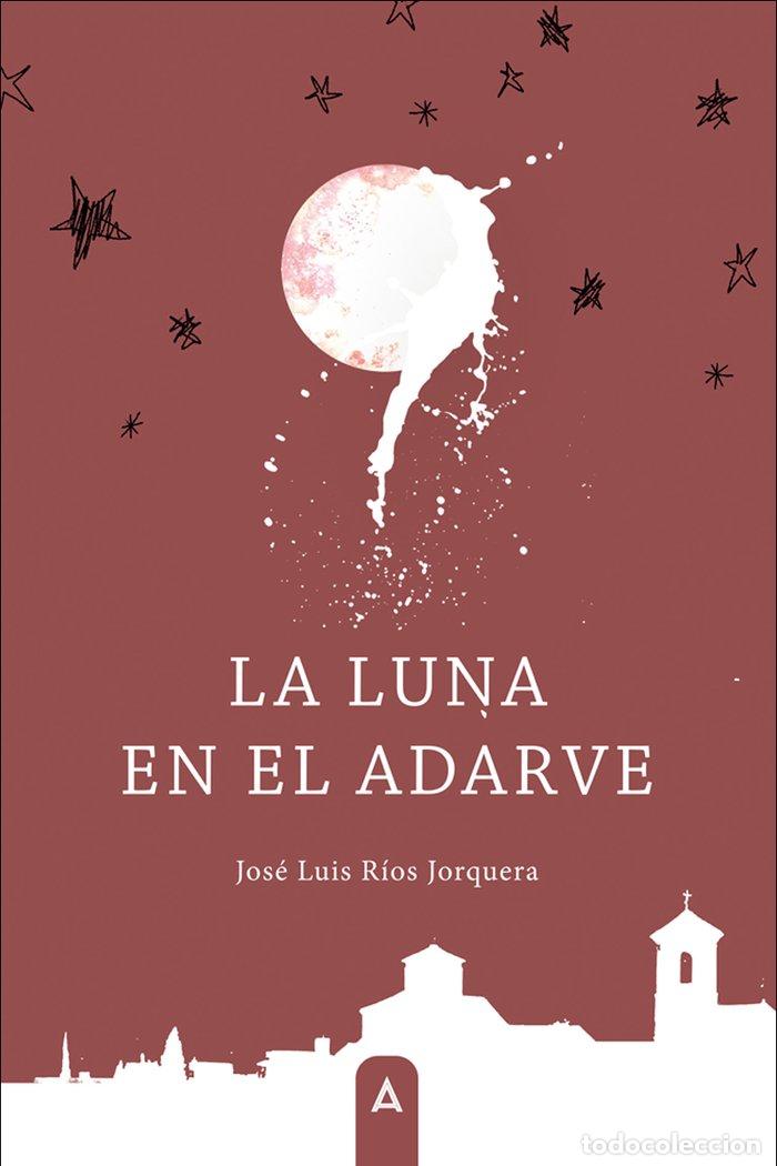 Libri: LA LUNA EN EL ADARVE - RIOS JORQUERA, JOSE LUIS