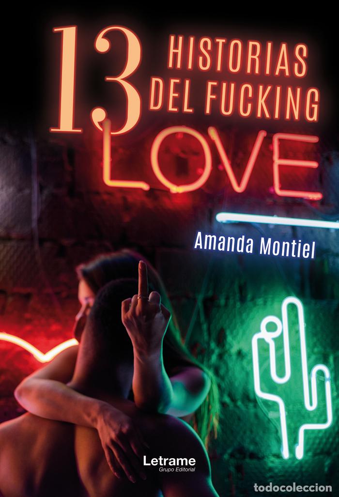 Libri: 13 HISTORIAS DEL FUCKING LOVE - MONTIEL, AMANDA