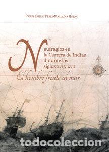 Libros: NAUFRAGIOS CARRERA DE INDIAS DURANTE LOS S XVI Y XVII - LIO PEREZ MALLAIA BUENO, PABLO EMILIO