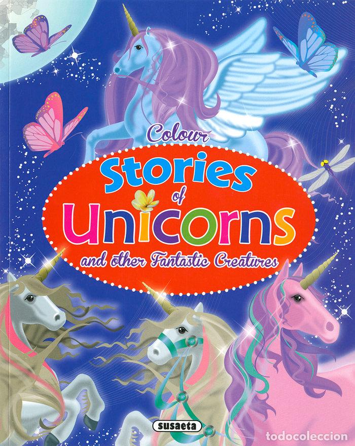 Libros: COLOUR STORIES OF UNICORNS AND OTHER FANTASTIC CREATURES - SUSAETA, EQUIPO