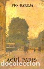 Libri: AQUI PARIS - BAROJA, PIO