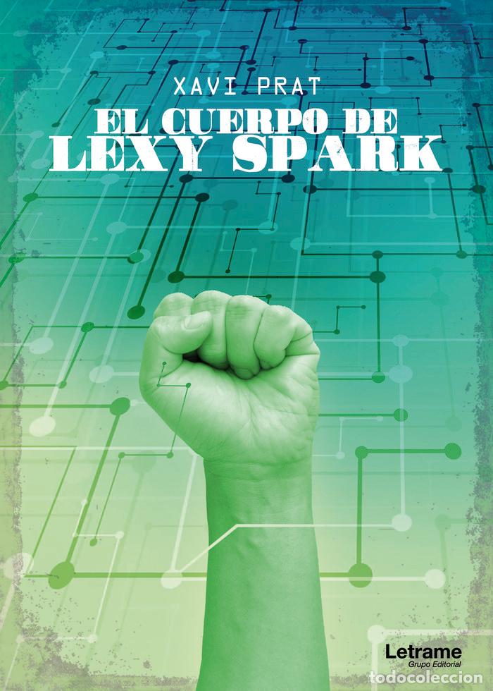 Libri: EL CUERPO DE LEXY SPARK - PRAT RODRIGUEZ, XAVI