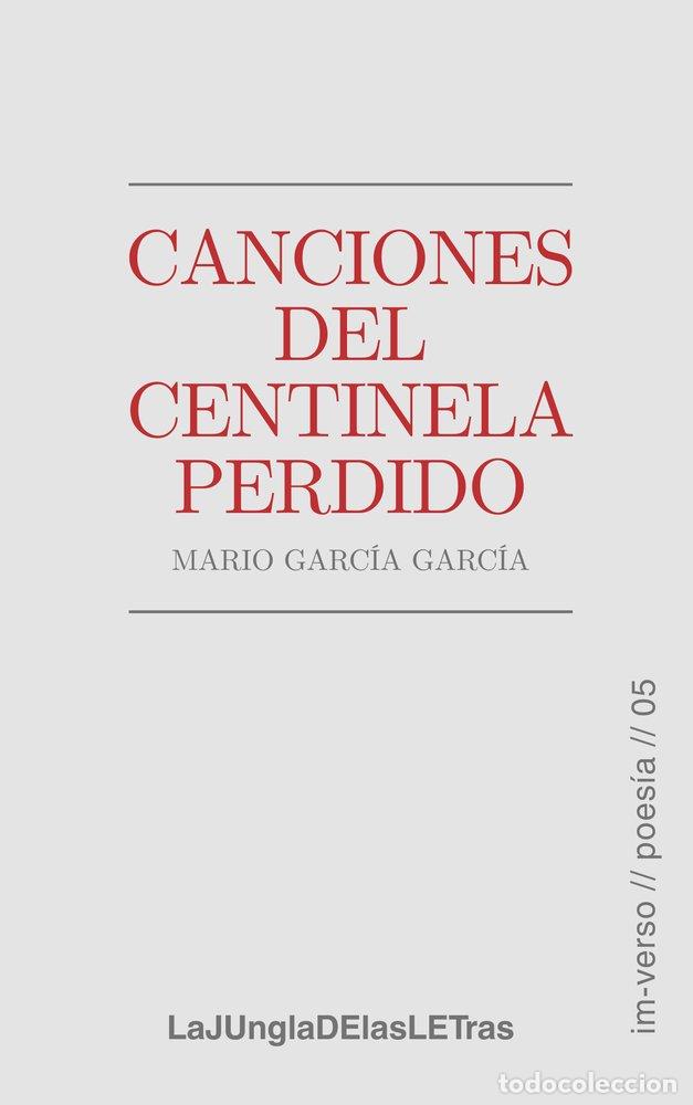 Libri: CANCIONES DEL CENTINELA PERDIDO - GARCIA GARCIA, MARIO