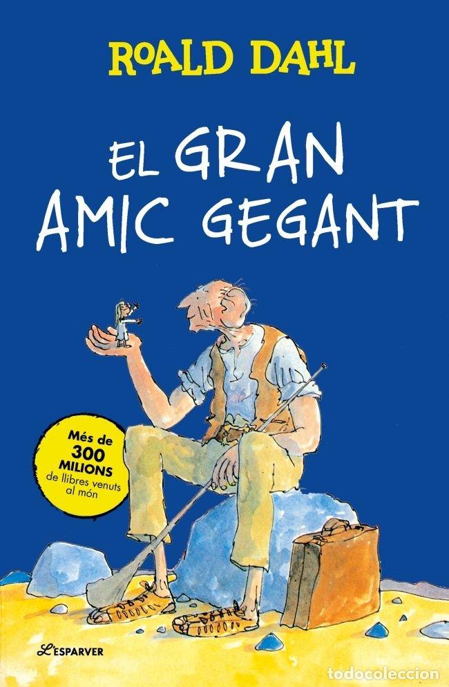 Libros: EL GRAN AMIC GEGANT - DAHL, ROALD