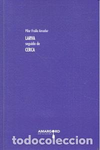 Livres: LARVA SEGUIDO DE CERCA - FRAILE, PILAR