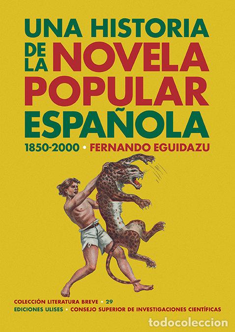 Libros: UNA HISTORIA DE LA NOVELA POPULAR ESPA&Ntilde;OLA (1850-2000) - EGUIDAZU, FERNANDO