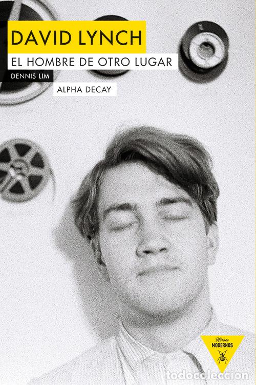 Libros: DAVID LYNCH EL HOMBRE DE OTRO LUGAR - LIM, DENNIS