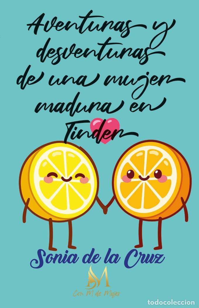 Libros: AVENTURAS Y DESVENTURAS DE UNA MUJER MADURA EN TINDER - CRUZ, SONIA