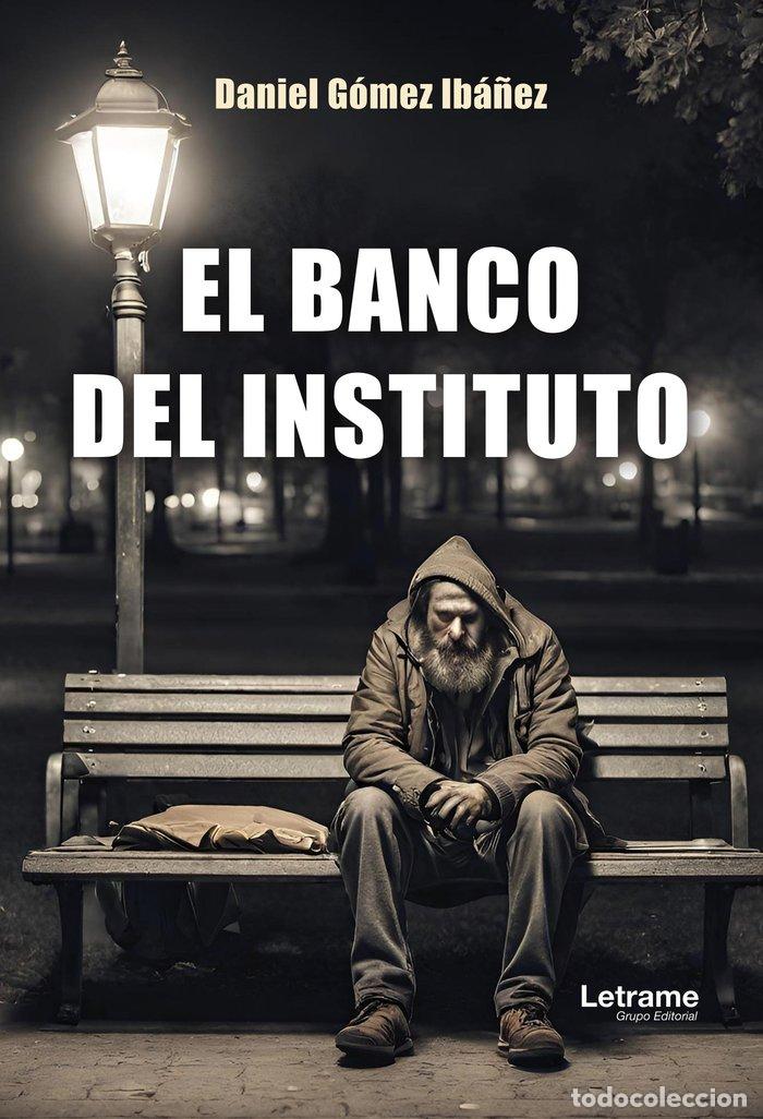 Libri: EL BANCO DEL INSTITUTO - GOMEZ IBA&Ntilde;EZ, DANIEL