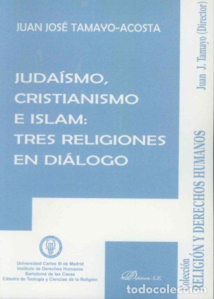 Libros: JUDAISMO, CRISTIANISMO E ISLAM: TRES RELIGIONES EN DIALOGO - TAMAYO ACOSTA, JUAN JOSE