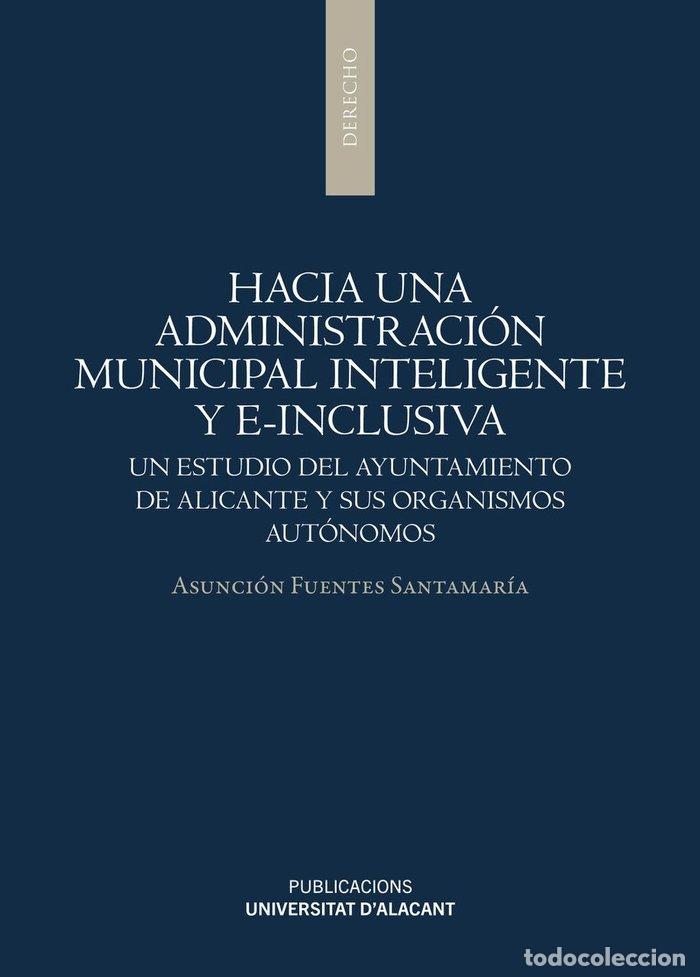 Libros: HACIA UNA ADMINISTRACION MUNICIPAL INTELIGENTE Y E-INCLUSIVA - FUENTES SANTAMARIA, ASUNCION