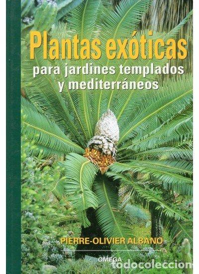 Livros: PLANTAS EXOTICAS PARA JARDINES TEMPLADOS MEDITERRQANEOS - OLIVIER ALBANO, PIERRE