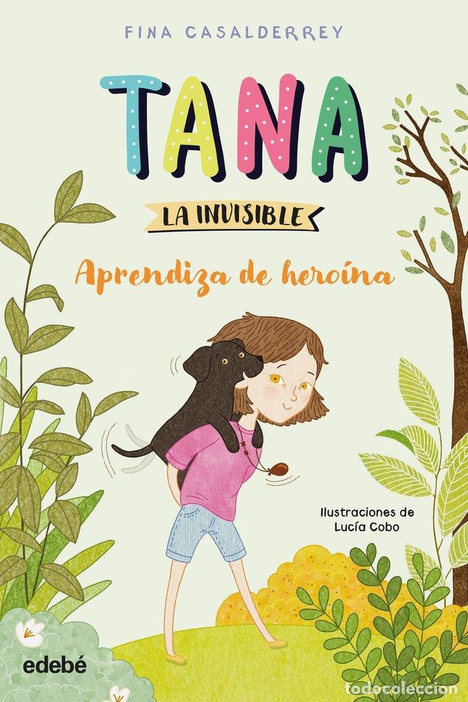 Libros: TANA LA INVISIBLE APRENDIZA DE HEROINA - CASALDERREY, FINA