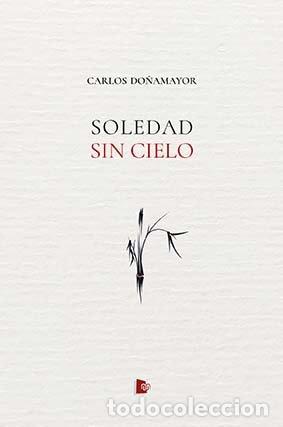 Libri: SOLEDAD SIN CIELO - DO&Ntilde;AMAYOR, CARLOS