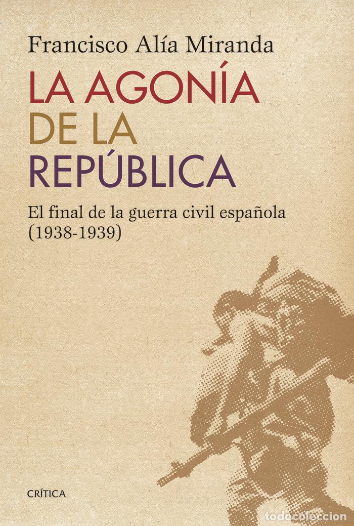Libri: AGONIA DE LA REPUBLICA,LA - ALIA MIRANDA, FRANCISCO