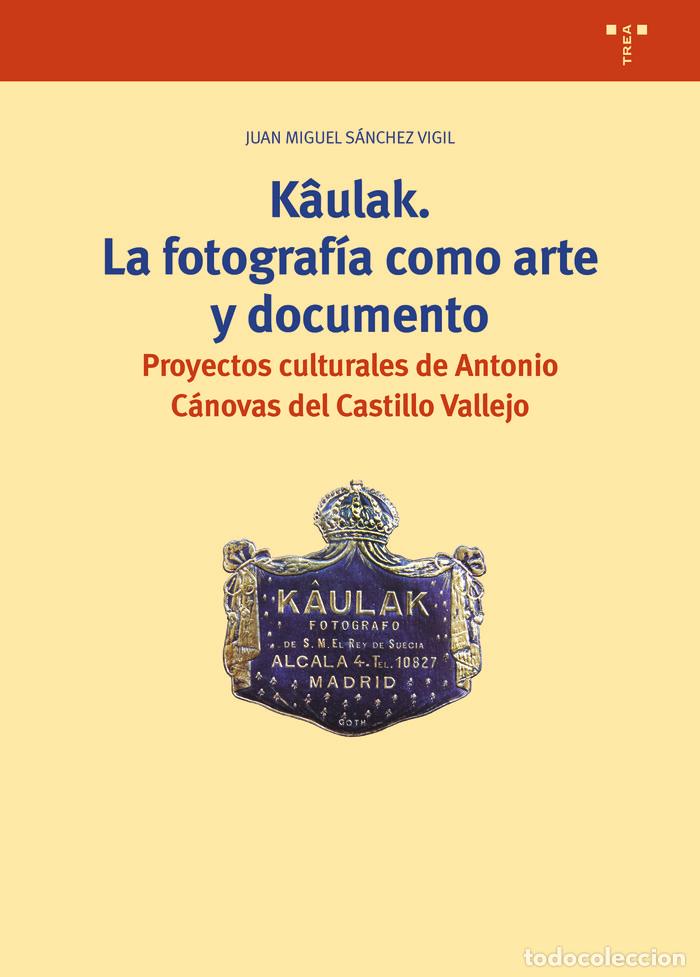 Libri: KAULAK LA FOTOGRAFIA COMO ARTE Y DOCUMENTO - SANCHEZ VIGIL, JUAN MIGUEL