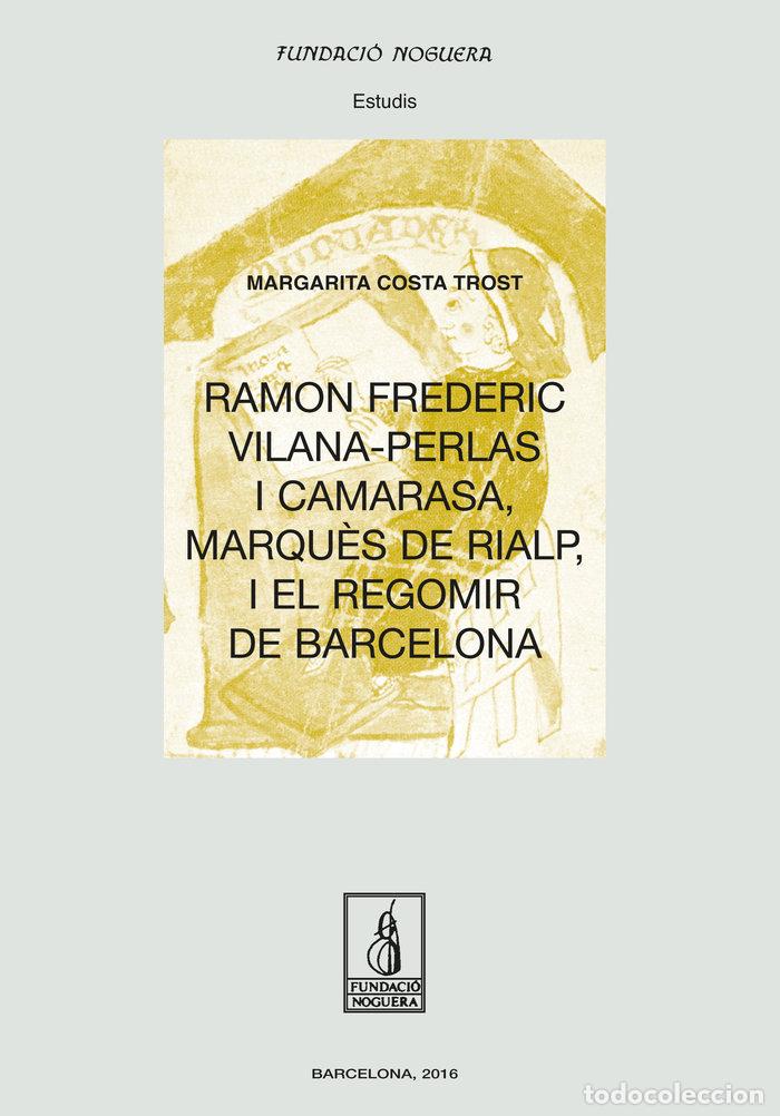 Libros: RAMON FREDERIC VILANA-PERLAS I CAMARASA, MARQUES DE RIALP, I - COSTA TROST, MARGARITA