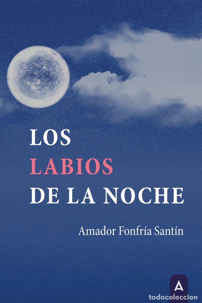 Libros: LOS LABIOS DE LA NOCHE - FONFRIA SANTIN, AMADOR