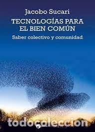 Libros: TECNOLOGIAS PARA EL BIEN COMUN - SUCARI, JACOBO