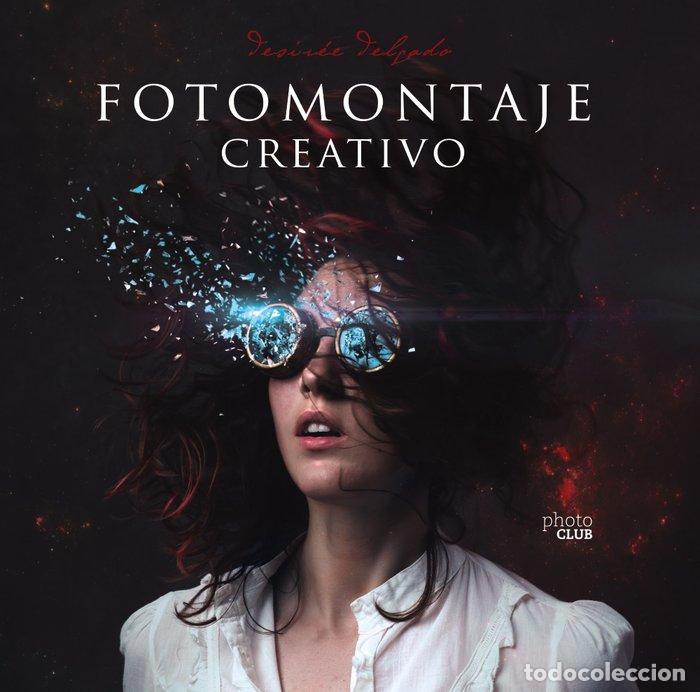 Libros: FOTOMONTAJE CREATIVO - DELGADO ORTEGA, DESIREE