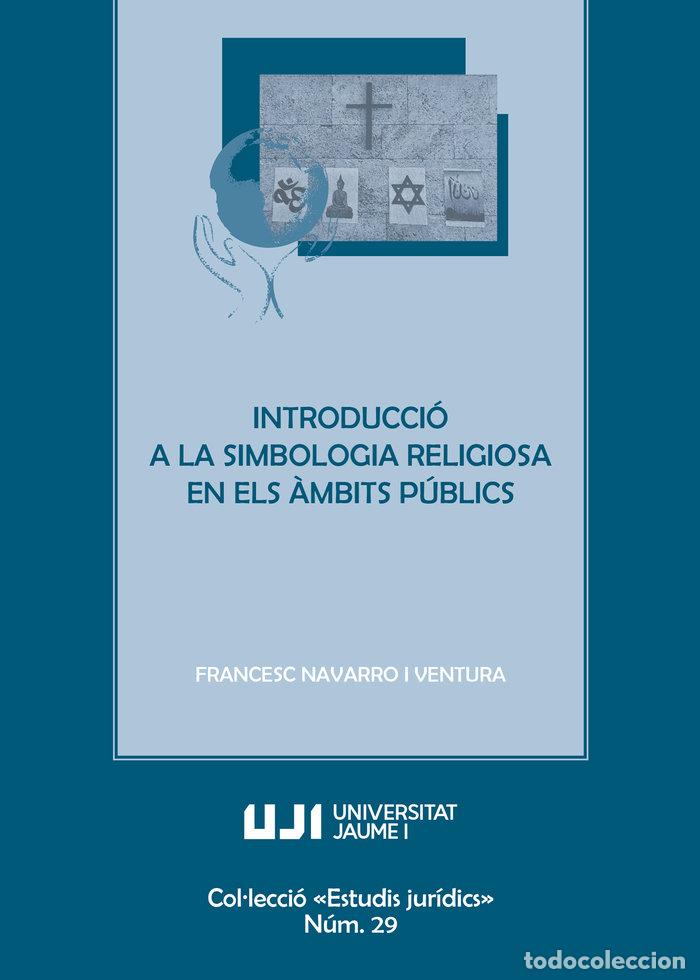 Libri: INTRODUCCIO A LA SIMBOLOGIA RELIGIOSA EN ELS AMBITS PUBLICS - NAVARRO VENTURA, FRANCISCO