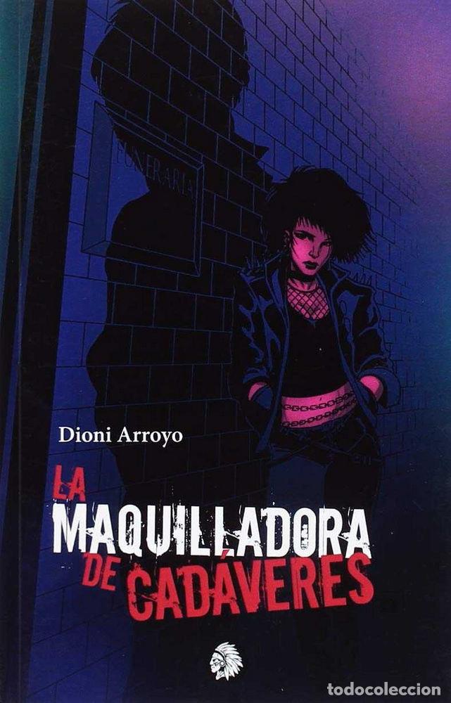 Libri: MAQUILLADORA DE CADAVERES - ARROYO, DIONI