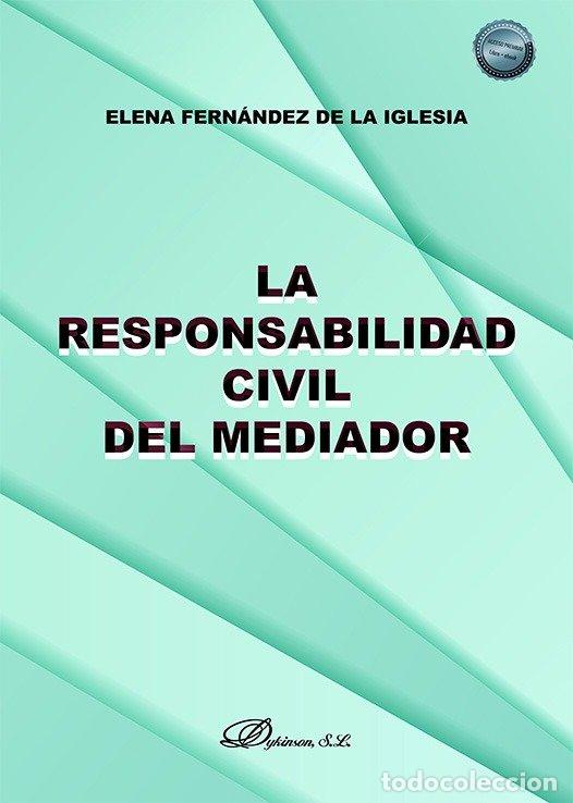 Libri: LA RESPONSABILIDAD CIVIL DEL MEDIADOR - FERNANDEZ DE LA IGLESIA, ELENA
