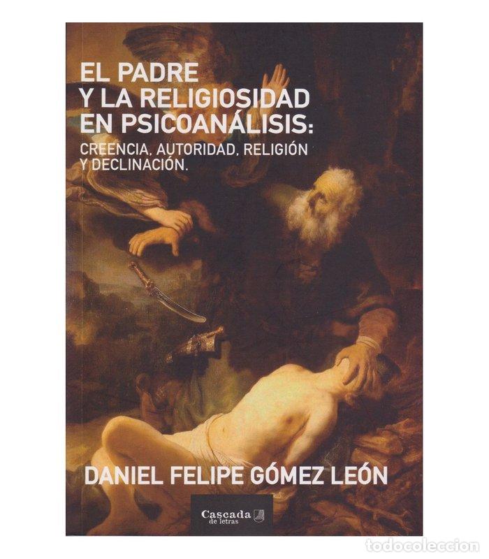 Libri: EL PADRE Y LA RELIGIOSIDAD EN PSICOANALISIS - DANIEL FELIPE GOMEZ LEON
