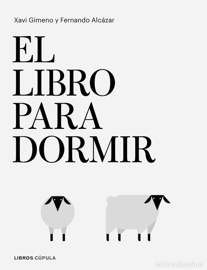 Libri: EL LIBRO PARA DORMIR - XAVIER GIMENO RONDA Y FERNANDO ALCAZAR Z
